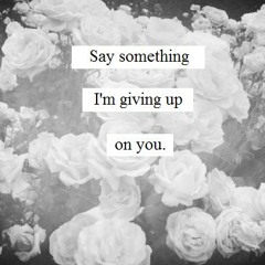 Say Something by A big great world ft. Christina Aguilera -Cover