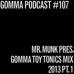 MUNK pres. GOMMA / TOY TONICS 2013 Megamix