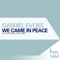 Gabriel Evoke - We Came In Peace (L.O.O.P & Marcelo Fiorela Remix)