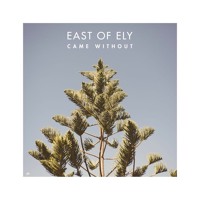 East of Ely - Came Without