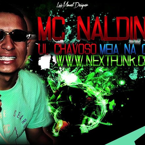 Mc Naldinho Ui Chavoso Meia Na Canela (lançamento 2013)