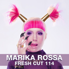 Marika Rossa - Fresh Cut 114 [Techno]