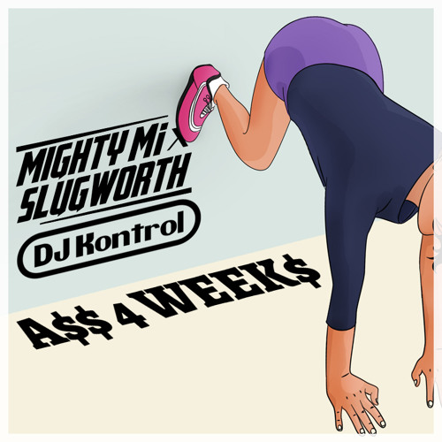 A$$ 4 Week$ - Mighty Mi, Slugworth, Dj Kontrol