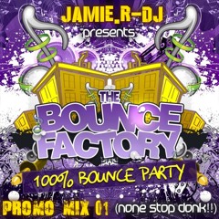 [THE BOUNCE FACTORY PROMO MIX 1] By Jamie.R-DJ (Non-Stop Donk)
