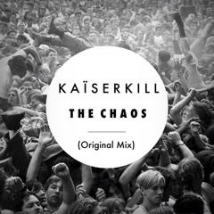 The Chaos - Kaïserkill (Original Mix)