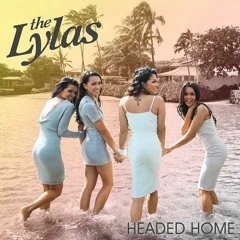 "Headed Home" - The Lylas (full song)