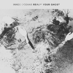 Inner Oceans- Ready Your Ghost (Demo)