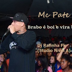 Mc Pate - Brabo É Boi E Vira Bife (DJ Rafinha FK) Studio Nivel A