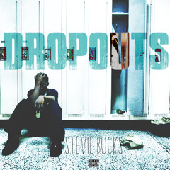 Stevie Bucks - Dropouts ( Prod. By Cottoy )