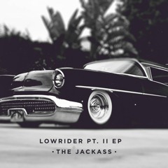 The Jackass - Lowrider Pt. II Mini Mix