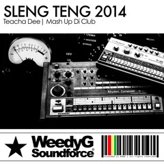 Teacha Dee - Mash Up Di Club  [Sleng Teng 2014 - Weedy G Soundforce]