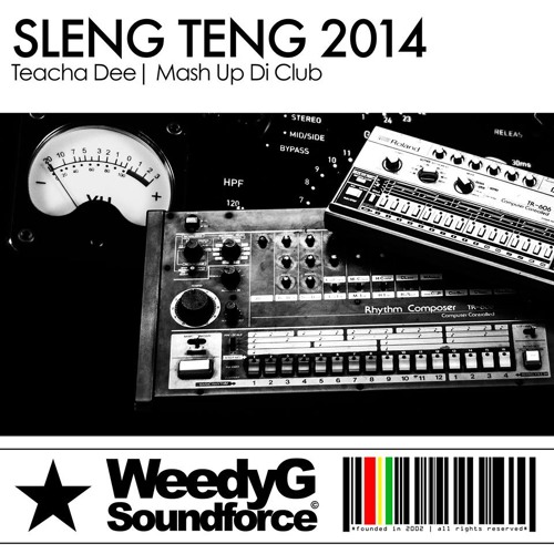 Teacha Dee - Mash Up Di Club  [Sleng Teng 2014 - Weedy G Soundforce]