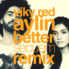 Viky Red ft. Aylin - Better (Secuem REMIX)
