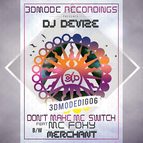 Dj Devize - Don't Make Me Switch Feat Mc Foxy - 3DMode Recordings (Jan 2014)