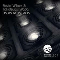 Stevie Wilson & Takatsugu Wada - On Route To TeiOn (Preview's) Out Now On Elektrax Recordings