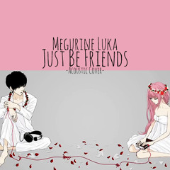 Megurine Luka - Just Be Friends (Acoustic Cover)
