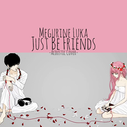 Megurine Luka - Just Be Friends (Acoustic Cover)