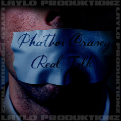 Phatboi Crasey ft. Dylan B.-Real Talk