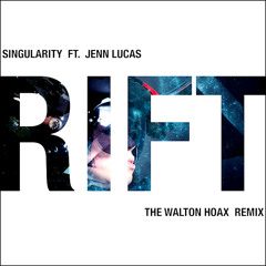 Singularity ft. Jenn Lucas - Rift (The Walton Hoax Remix)  [Free DL]