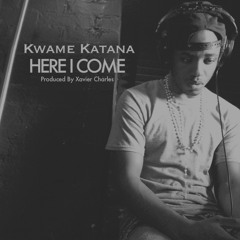 Kwame Katana - Here I Come