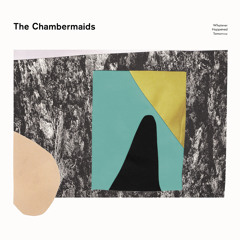 The Chambermaids "She's Not Haunted"