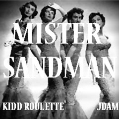 Mister Sandman Ft. Jdam