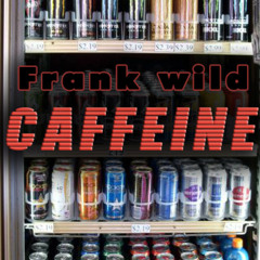 Caffeine by Frank Wild