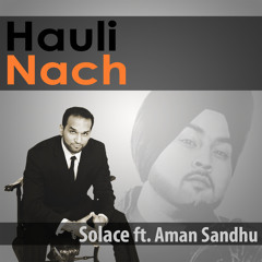 Hauli Nach (Ft. Aman Sandhu)