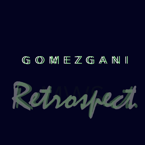 Gomezgani - Retrospect