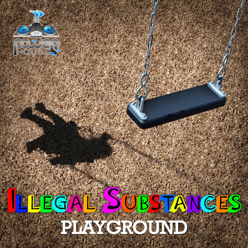 Illegal Substances - Playground Ep OUT NOW!!!
