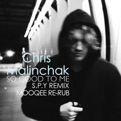 Chris Malinchak - So Good (SPY REMIX - MOOQEE RE-RUB) Ltd Time Free DL
