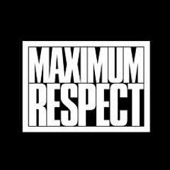 Maximum Respect