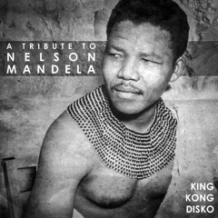 A Tribute to Nelson Mandela [King Kong Disko 2013]