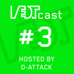 VEDTcast #3 by D-Attack