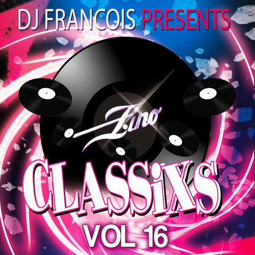Zino Classixs 16 mixed by DJ Francois