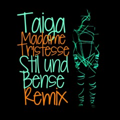 Taiga - Madame Tristesse (Stil & Bense Remix) (Free Download)