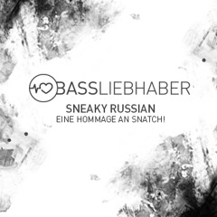 Sneaky Russian - Hommage an Snatch! (Bassliebhaber, 2011)