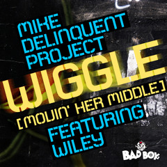 Mike Delinquent Project ft Wiley - Wiggle (Movin Her Middle) - BBC Radio 1Xtra Mistajam 05/12/2013