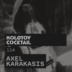 Molotov Cocktail 114 with Axel Karakasis