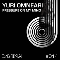 Yuri Omneari - Pressure of my mind (Original Mix) #014