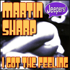 Martin Sharp - I Got The Feeling (Under The Sun Mix)
