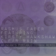Rasmus Faber - Clear Rain feat. Kirsty Hawkshaw (akinyan's Portable Toybox Remix)