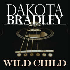 Wild Child - Dakota Bradley