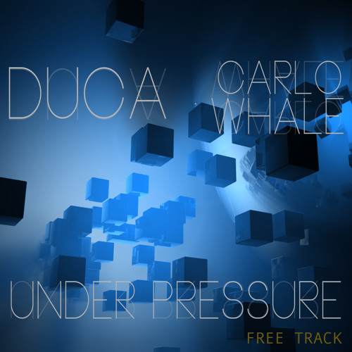 Duca and Carlo Whale - Under Pressure (Free Track)