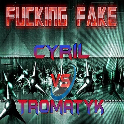 Fucking Fake --C-RYL Uncloned VS Trömatyk Divergence--