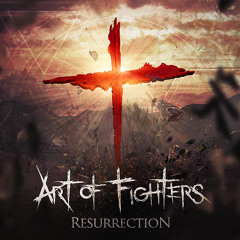 Art of Fighters feat. Mello Bondz - Resurrection