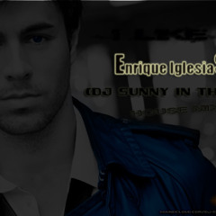 I Like It Enrique Iglesias Ft. Pitbull (DJ SUNNY IN THE MIX)
