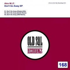 Alex M.I.F - Don't Go Away (D05 Remix)