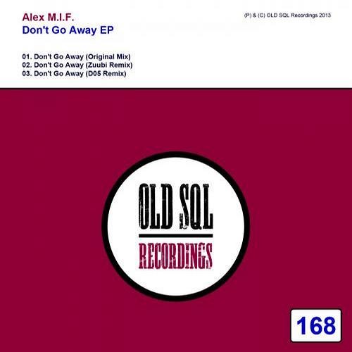 Alex M.I.F - Don't Go Away (D05 Remix)