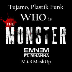 Eminem, Rihanna, Tujamo, Plastik Funk - Who Is The Monster (M.i.B. MashUp) *FULL DL*